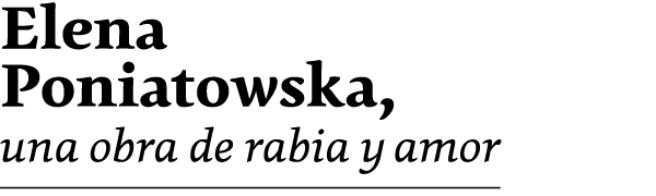 Elena Poniatowska, una obra de rabia y amor
